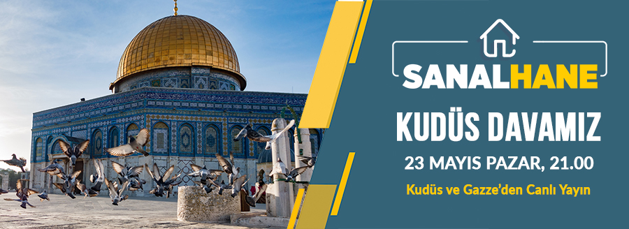 SANALHANE'DE KUDÜS KONUŞULUYOR